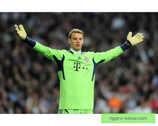 诺伊尔持续保持出色状态 为球队贡献巨大经验价值